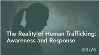 The Reality of Human Trafficking: Awareness and Response