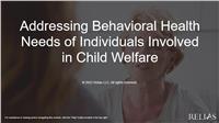 Behavioral Health Needs of Individuals Involved in Child Welfare