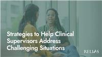Strategies to Help Clinical Supervisors Address Challenging Situations