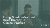 Using Solution-Focused Brief Therapy in Clinical Practice